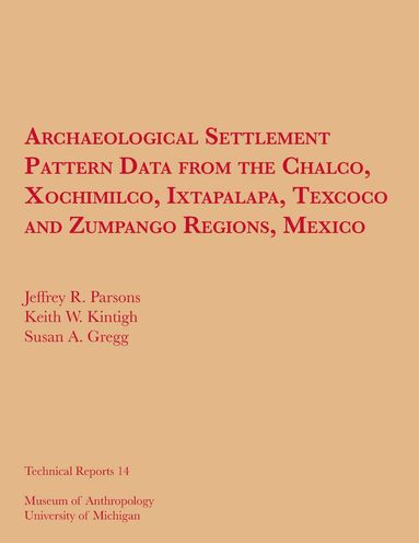 bokomslag Archaeological Settlement Pattern Data from the Chalco, Xochimilco, Ixtapalapa, Texcoco and Zumpango Regions, Mexico