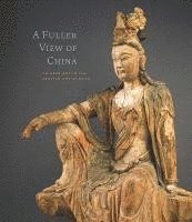 bokomslag A Fuller View of China