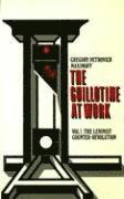 The Guillotine at Work Vol. 1: The Leninist Counter-Revolution 1