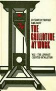 bokomslag The Guillotine at Work Vol. 1: The Leninist Counter-Revolution