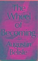 Augustin Belisle - Wheel of Becoming., Häftad