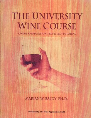 Marian W. Blady, Marian Baldy - The University Wine Course: A Wine Appreciation Text & Self Tutorial, Häftad