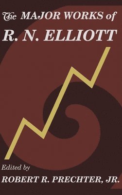 Ralph Nelson Elliott, Robert Prechter Jr, Jr. Prechter, Robert, Robert Prechter Jr. - Major Works of R. N. Elliott, Inbunden