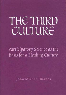 The Third Culture: Participatory Science as the Basis for a Healing Culture