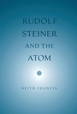 Rudolf Steiner and the Atom 1