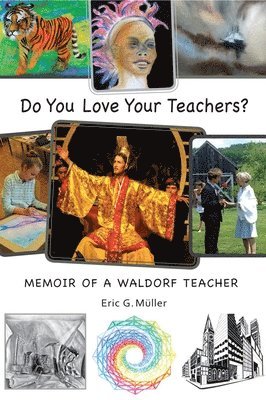 Eric G. Müller, Eric G Müller - Do You Love Your Teachers?: Memoir of a Waldorf Teacher, Häftad