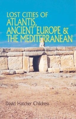 David Hatcher Childress - Lost Cities of Atlantis, Ancient Europe & the Mediterranean, Häftad