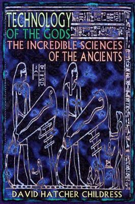 David Hatcher Childress - Technology of the Gods, Häftad
