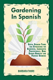 bokomslag Gardening In Spanish: Useful Spanish Terms and Expressions for Gardeners, Landscaper Professionals, Horticulturalists and Produce Growers