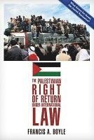 Francis A. Boyle - Palestinian Right of Return Under International Law, Häftad