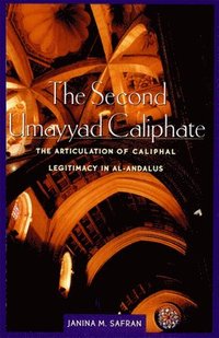 bokomslag The Second Umayyad Caliphate - The Articulation of Caliphal Legitimacy in Al-Andalus (OIP)