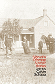 James Calvin Schaap - Sign of a Promise and Other Stories, Häftad