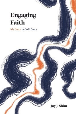 Jay J Shim - Engaging Faith, Häftad