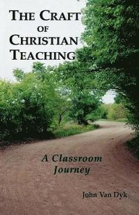 bokomslag The Craft of Christian Teaching