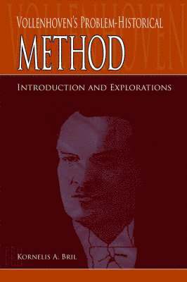 Kornelis A. Bril, K. A. Bril, John H. Kok - Vollenhoven's Problem-Historical Method, Häftad