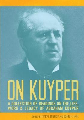 Steve Bishop, John H. Kok - On Kuyper, Häftad