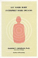 Eugene T. Gendlin - Let Your Body Interpret Your Dreams, Häftad