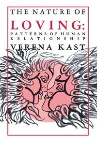 bokomslag Nature of Loving: Patterns of Human Relationship