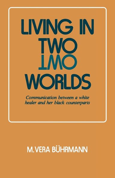bokomslag Living in Two Worlds: Communication Between a White Healer and Her Black Counterparts