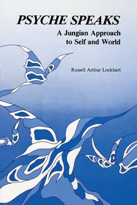bokomslag Psyche Speaks: A Jungian Approach to Self and World