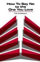 Peter Schellenbaum - How to Say No to the One You Love, Inbunden