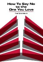 Peter Schellenbaum, Peter Shellenbaum - How to Say No to the One You Love, Inbunden