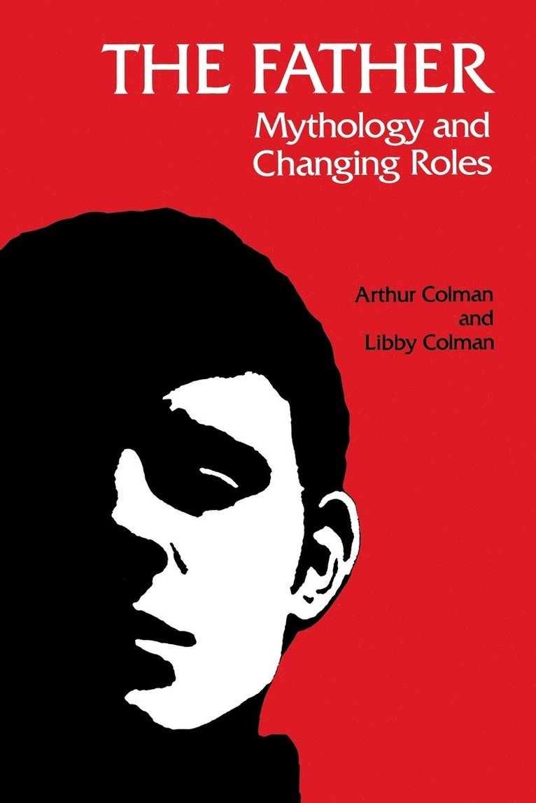 Arthur Colman - The Father: Mythology and Changing Roles, Häftad