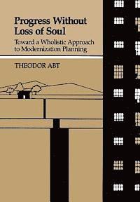 Theodor Abt - Progress Without Loss of Soul: Toward a Holistic Approach to Modernization Planning, Inbunden
