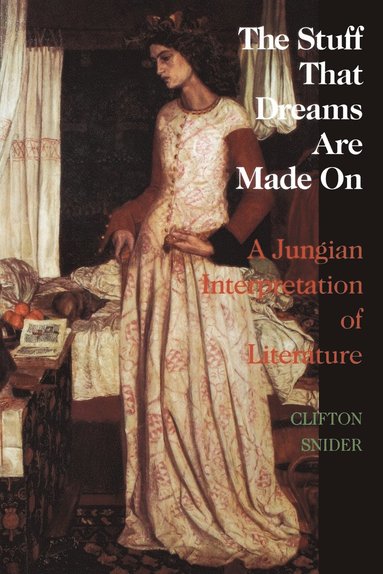 bokomslag The Stuff That Dreams Are Made on: A Jungian Interpretation of Literature (Chiron Monograph Series: Volume 5)