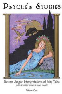 bokomslag Psyche's Stories, Volume 1: Modern Jungian Interpretations of Fairy Tales