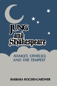 bokomslag Jung and Shakespeare - Hamlet, Othello and the Tempest