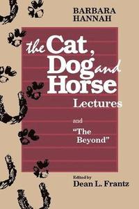 bokomslag Barbara Hannah:  the Cat, Dog and Horse Lectures and