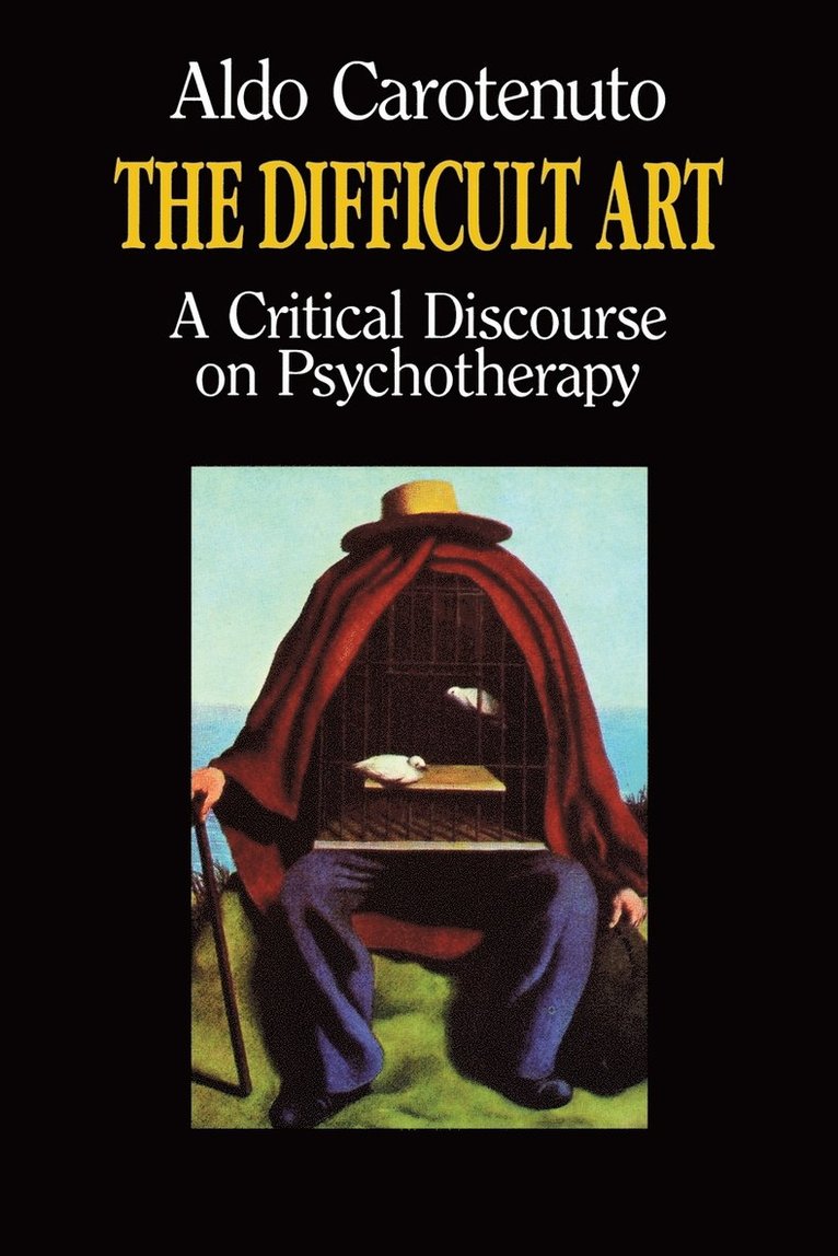 The Difficult Art: A Critical Discourse on Psychotherapy