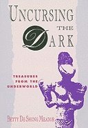 bokomslag Uncursing The Dark : Treasures from the Underworld