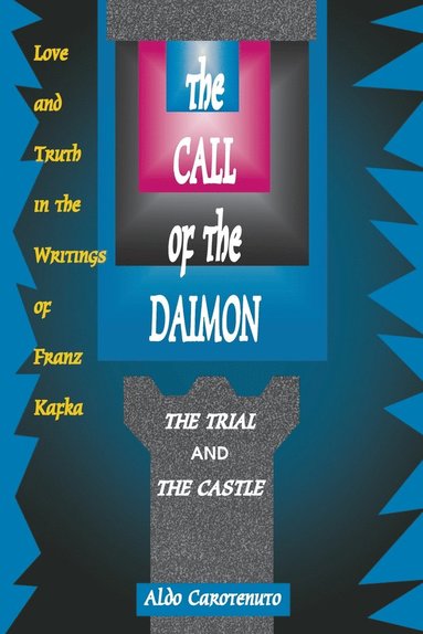 bokomslag The Call of the Daimon: Love and Truth in the Writings of Franz Kafka