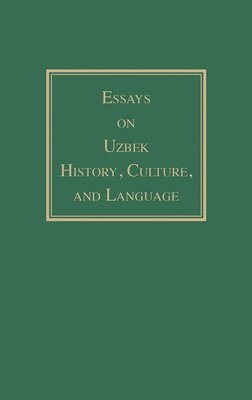 Bakhtiyar A. Nazarov, Denis Sinor, Bakhtiyar A Nazarov, Denis Sinor - Essays on Uzbek History, Culture, and Language, Inbunden