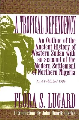 Flora Shaw Lugard - A Tropical Dependency by Lady Lugard, Häftad. Tillgänglighet: Lägg i varukorg