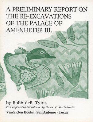 bokomslag Preliminary Report On The Re-Excavations Of The Palace Of Amenhetep Iii