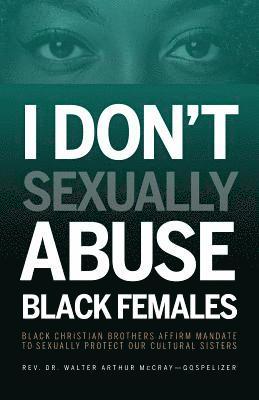 Walter Arthur McCray - I Don't Sexually Abuse Black Females, Häftad