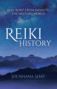 bokomslag Reiki History: Real Reiki(R) from Japan to the Western World
