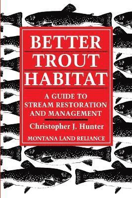 Christopher J. Hunter, Montana Land Reliance - Better Trout Habitat, Häftad