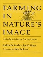 Judy Soule, Jon Piper - Farming in Nature's Image: An Ecological Approach to Agriculture, Häftad