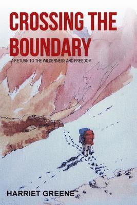 bokomslag Crossing The Boundary: A Return to the Wilderness and Freedom