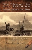 bokomslag First Telegraph Line Across the Continent: Charles Brown's 1861 Diary