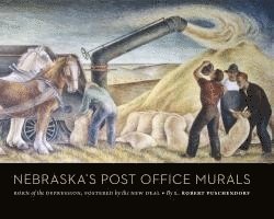 bokomslag Nebraska's Post Office Murals: Born of the Depression, Fostered by the New Deal