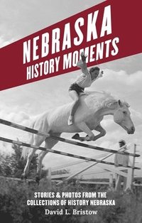 bokomslag Nebraska History Moments