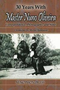 bokomslag 30 Years with Master Nuno Oliveira