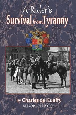 Charles de Kunffy, Charles De Kunffy, Richard F Williams, Richard F. Williams - Rider's Survival from Tyranny, Häftad