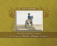 bokomslag The Art of Riding a Horse or Description of Modern Mange in its perfection by Baron d'Eisenberg
