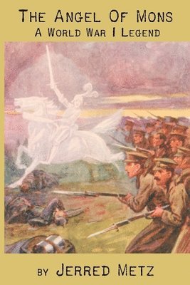 The Angel of Mons: A World War I Legend 1